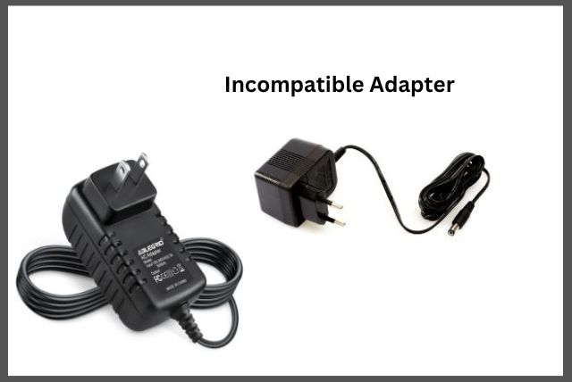 Incompatible Power Adapter