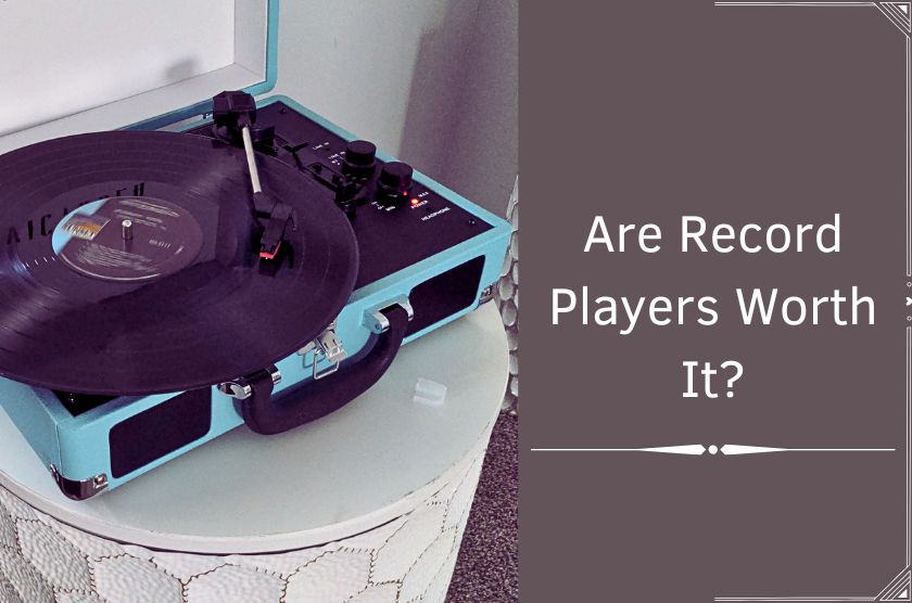 are vinyl record players worth it?